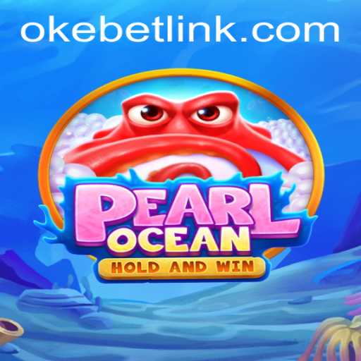 Dive into the Thrilling World of PearlOcean with Okebet